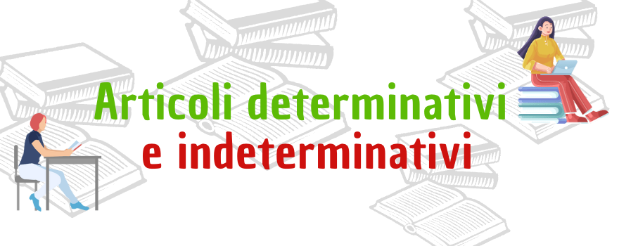 Articoli determinativi e indeterminativi